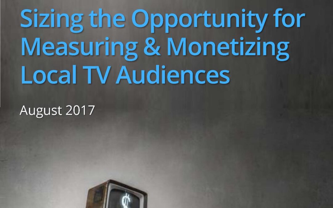 Measuring and Monetizing Local TV’s Broadcast and Social Audiences: Paths to Revenue Growth