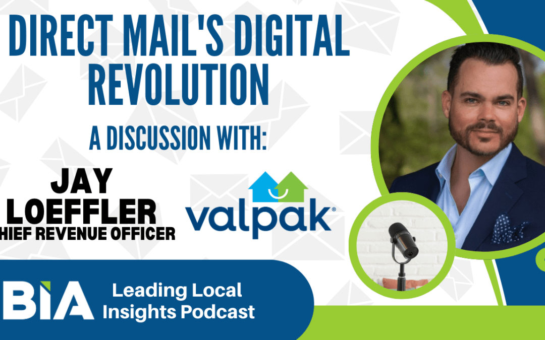 Direct Mail’s Digital Revolution: A Conversation with Valpak CRO Jay Loeffler – Leading Local Insights Podcast