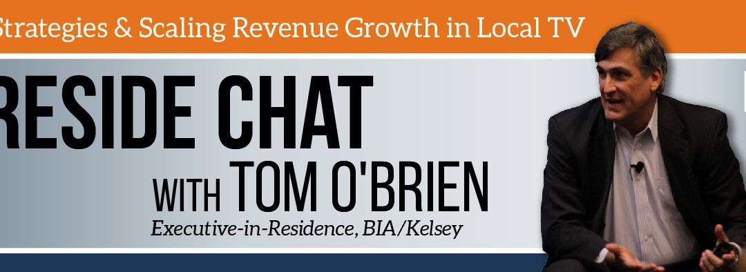 Fireside Chat with Tom O’Brien: Local TV and Digital Growth